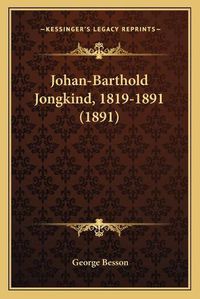 Cover image for Johan-Barthold Jongkind, 1819-1891 (1891)