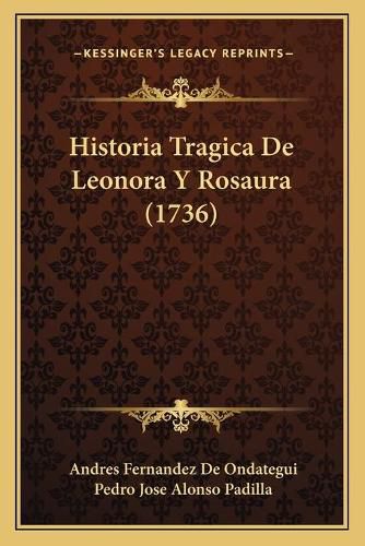 Historia Tragica de Leonora y Rosaura (1736)