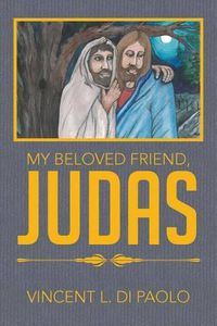 Cover image for My Beloved Friend, JUDAS