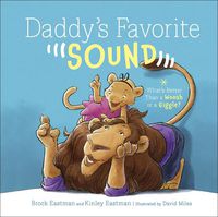 Cover image for Daddy's Favorite Sound: What's Better Than a Woosh or a Giggle?