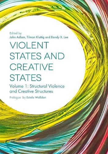 Cover image for Violent States and Creative States (Volume 1): Structural Violence and Creative Structures