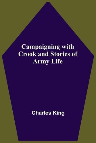 Cover image for Campaigning With Crook And Stories Of Army Life