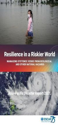 Cover image for Asia-Pacific Disaster Report 2021: Resilience in a Riskier World: Managing Systemic Disaster Risks From Biological and Other Natural Hazards