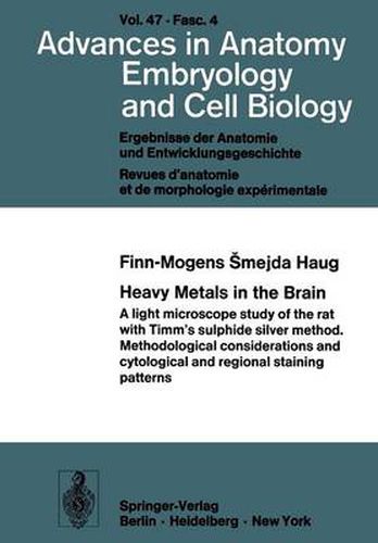 Cover image for Heavy Metals in the Brain: A Light Microscope Study of the Rat with Timm's Sulphide Silver Method. Methodological Considerations and Cytological and Regional Staining Patterns