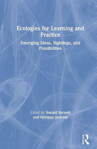 Cover image for Ecologies for Learning and Practice: Emerging Ideas, Sightings, and Possibilities