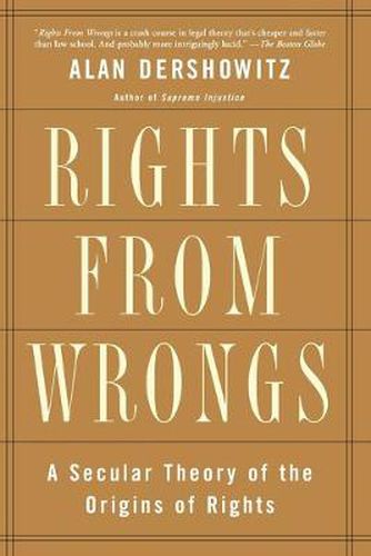 Rights from Wrongs: A Secular Theory of the Origins of Rights