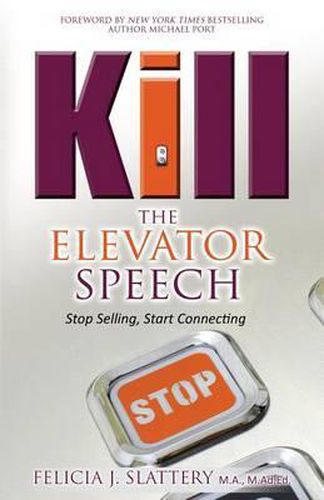 Cover image for Kill the Elevator Speech: Stop Selling, Start Connecting