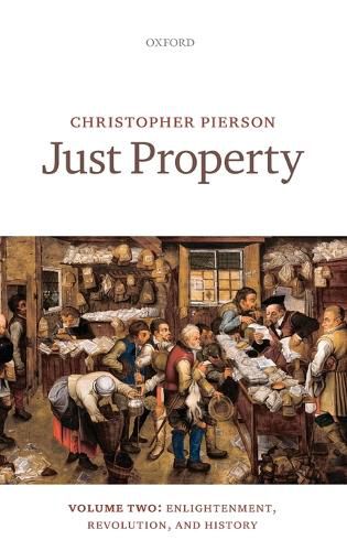 Just Property: Volume Two: Enlightenment, Revolution, and History