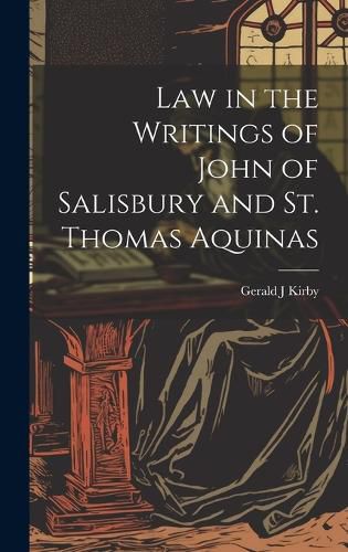 Cover image for Law in the Writings of John of Salisbury and St. Thomas Aquinas