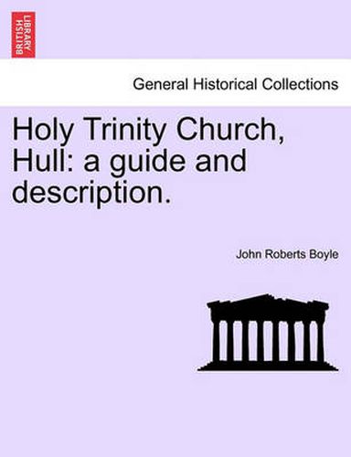 Cover image for Holy Trinity Church, Hull: A Guide and Description.