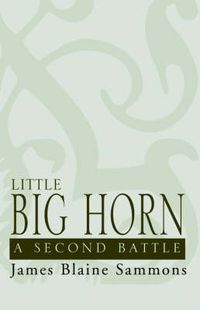 Cover image for Little Big Horn: A Second Battle