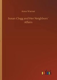 Cover image for Susan Clegg and Her Neighbors Affairs