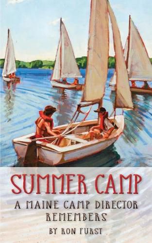 Cover image for Summer Camp: A Maine Camp Director Remembers