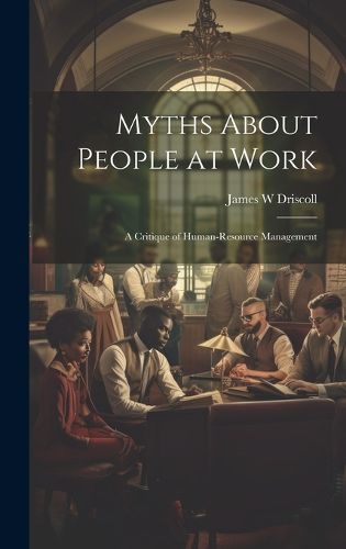 Cover image for Myths About People at Work