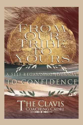 Cover image for FROM OUR TRIBE TO YOURS: A SELF REGARDING JOURNAL TO CONFIDENCE