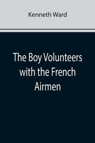 Cover image for The Boy Volunteers with the French Airmen