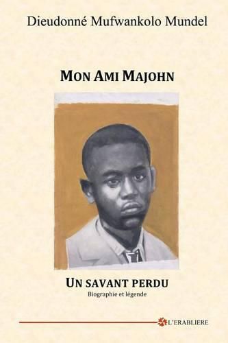 Cover image for Mon Ami Majohn: Un savant perdu. Biographie et legende