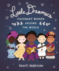 Cover image for Little Dreamers: Visionary Women Around the World