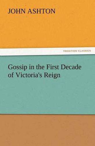 Cover image for Gossip in the First Decade of Victoria's Reign