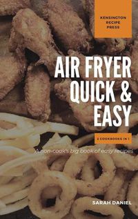 Cover image for Air Fryer Quick and Easy 2 Cookbooks in 1: A non-cook's big book of easy recipes