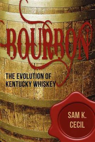 Cover image for Bourbon: The Evolution of Kentucky Whiskey