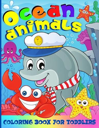 Cover image for Ocean Coloring Book For Kids: 50 Fun Coloring Pages With Amazing Sea Creatures For Toddlers - Ocean Animals Coloring Book For Boys And Girls