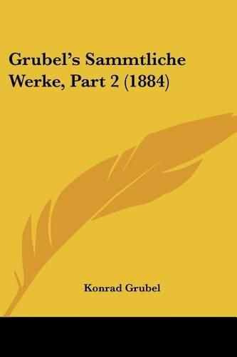 Cover image for Grubel's Sammtliche Werke, Part 2 (1884)