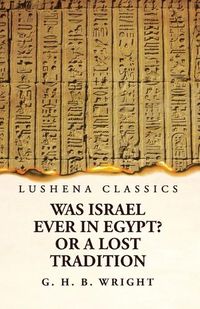 Cover image for Was Israel Ever in Egypt? Or a Lost Tradition