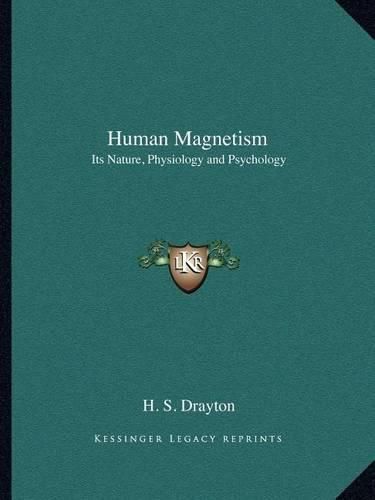 Cover image for Human Magnetism: Its Nature, Physiology and Psychology