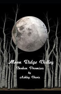 Cover image for Moon Ridge Valley: Broken Promises