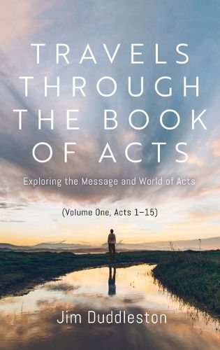 Cover image for Travels Through the Book of Acts (Volume One, Acts 1-15)