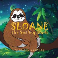 Cover image for Sloane the Smiling Sloth