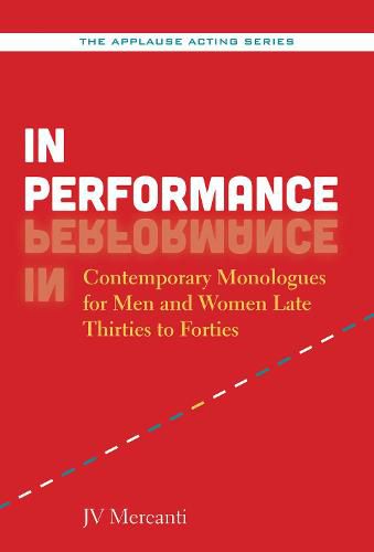 In Performance: Contemporary Monologues for Men and Women Late Thirties to Forties