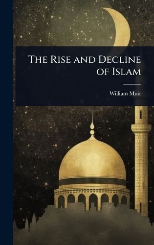 Cover image for The Rise and Decline of Islam