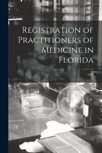 Cover image for Registration of Practitioners of Medicine in Florida; 1933