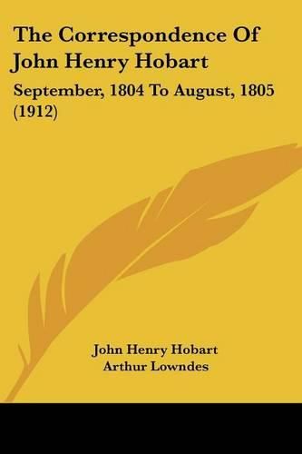 Cover image for The Correspondence of John Henry Hobart: September, 1804 to August, 1805 (1912)