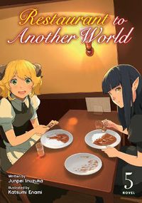 Cover image for Restaurant to Another World (Light Novel) Vol. 5