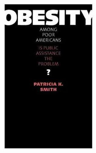 Cover image for Obesity Among Poor Americans: Is Public Assistance the Problem?