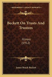 Cover image for Beckett on Trusts and Trustees: Illinois (1912)