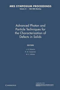 Cover image for Advanced Photon and Particle Techniques for the Characterization of Defects in Solids: Volume 41