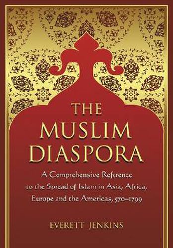 Cover image for The Muslim Diaspora v. 1; 570-1500: A Comprehensive Chronology of the Spread of Islam in Asia, Africa, Europe and the Americas