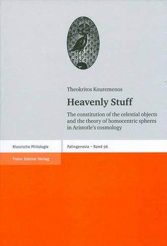 Cover image for Heavenly Stuff: The Constitution of the Celestial Objects and the Theory of Homocentric Spheres in Aristotle's Cosmology