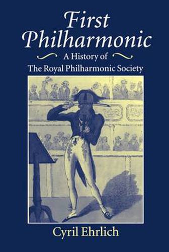 Cover image for First Philharmonic: A History of the Royal Philharmonic Society