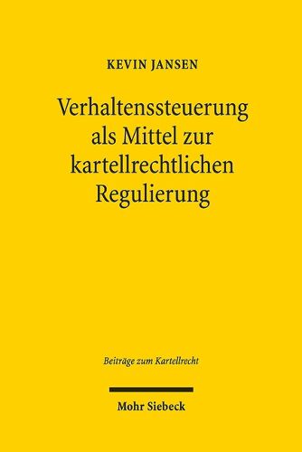 Cover image for Verhaltenssteuerung als Mittel zur kartellrechtlichen Regulierung