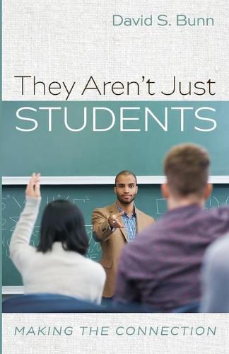 Cover image for They Aren't Just Students: Making the Connection