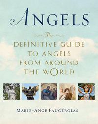 Cover image for Angels: The Definitive Guide to Angels from Around the World
