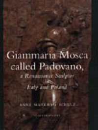 Cover image for Giammaria Mosca called Padovano: A Renaissance Sculptor in Italy and Poland