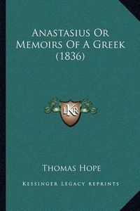 Cover image for Anastasius or Memoirs of a Greek (1836)