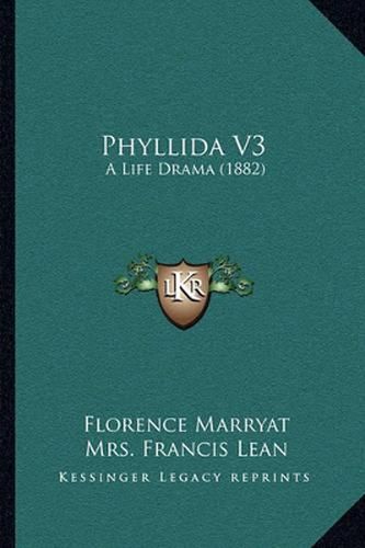 Cover image for Phyllida V3: A Life Drama (1882)
