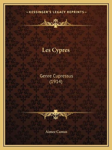 Cover image for Les Cypres: Genre Cupressus (1914)